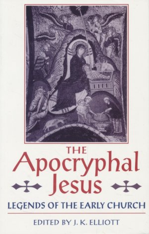 gebrauchtes Buch – Elliott, J. K – The Apocryphal Jesus: Legends of the Early Church
