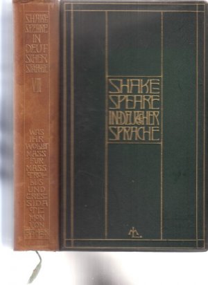 Shakespeare in deutscher Sprache. VIII. Band: Was ihr wollt. Maß für Maß. Troilus und Cressida. Timon von Athen. Hrsg., zum Teil neu übersetzt von Friedrich […]