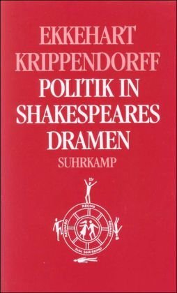 gebrauchtes Buch – Ekkehart Krippendorff – Politik in Shakespeares Dramen : Historien, Römerdramen, Tragödien.