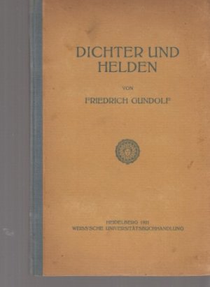 Dichter und Helden. Von Friedrich Gundolf.