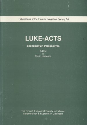 Luke acts : Scandinavian perspectives. Finnish Exegetical Society, Helsinki. Ed. by Petri Luomanen / Suomen eksegeettinen seura: Suomen Eksegeettisen Seuran julkaisuja ; 54