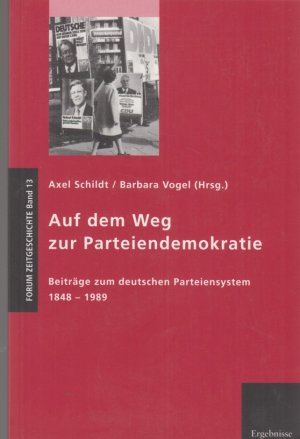 Auf dem Weg zur Parteiendemokratie. Beiträge zum deutschen Parteiensystem 1848-1989.