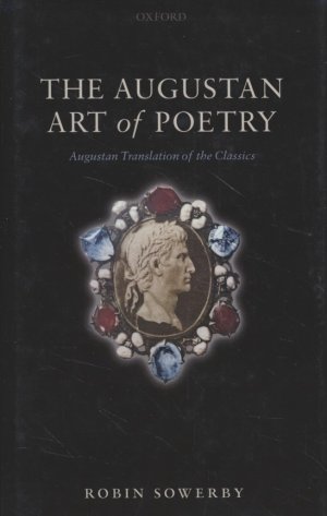 The Augustan Art of Poetry: Augustan Translation of the Classics.