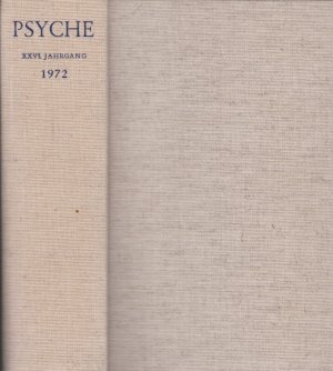 Psyche. Jahrgang XXVI. 1972. Zeitschrift für Psychoanalyse und ihre Anwendngen.