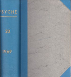 Psyche. Jahrgang XXIII. 1969. Zeitschrift für Psychoanalyse und ihre Anwendungen.