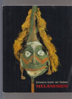 gebrauchtes Buch – Stöhr, Waldemar  – Melanesien. Schwarze Inseln der Südsee. Eine Ausstellung des Rautenstrauch-Joest-Museums für Völkerkunde der Stadt Köln. Kunsthalle Köln; 12. Nov. 1971 bis 16. Jan. 1972.