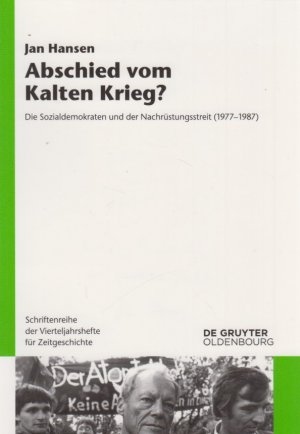 gebrauchtes Buch – Jan Hansen – Abschied vom Kalten Krieg? Die Sozialdemokraten und der Nachrüstungsstreit (1977-1987). Schriftenreihe der Vierteljahrshefte für Zeitgeschichte ; Band 112.