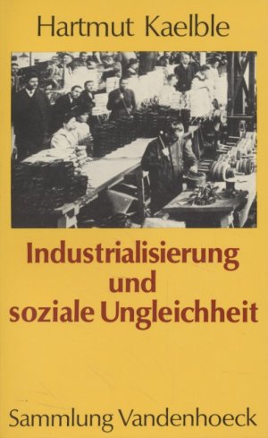 gebrauchtes Buch – Hartmut Kaelble – Industrialisierung und soziale Ungleichheit: Europa im 19. Jahrhundert. Eine Bilanz.