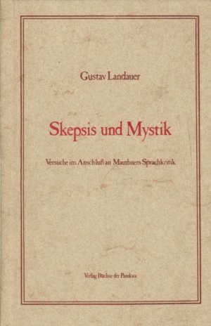 Skepsis und Mystik: Versuche im Anschluss an Mauthners Sprachkritik. [Widmungsexemplar / SIGNIERT]. Nachwort: Jenseits von Grund und Ordnung von Jörg […]