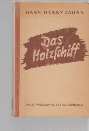 Das Holzschiff. Von Hans Henny Jahnn. Fluß ohne Ufer. Roman in drei Teilen / Teil 1.