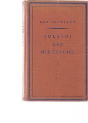 Tolstoi und Nietzsche. Von Leo Schestow. Die deutsche Übertragung aus dem Russischen besorgte Nadja Strasser.