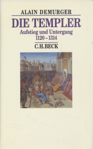 gebrauchtes Buch – Alain Demurger – Die Templer: Aufstieg und Unetrgang 1120-1314.