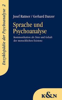 gebrauchtes Buch – Rattner, Josef und Gerhard Danzer – Sprache und Psychoanalyse : Kommunikation als Sinn und Gehalt der menschlichen Existenz. Josef Rattner/Gerhard Danzer / Enzyklopädie der Psychoanalyse ; 2.