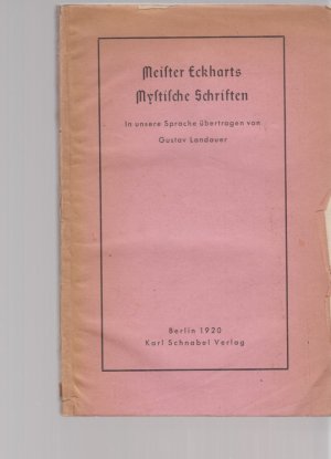 Meister Eckharts Mystische Schriften. In unsere Sprache übertragen von Gustav Landauer. (Hrsg. von Martin Buber). Verschollende Meister der Literatur; […]