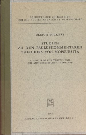 Studien zu den Pauluskommentaren Theodors von Mopsuestia. Als Beitrag zum Verständnis der antiochenischen Theologie.