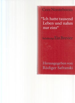 Cees Nooteboom : "ich hatte tausend Leben und nahm nur eins" ; ein Brevier. Ausgewählt von Rüdiger Safranski.