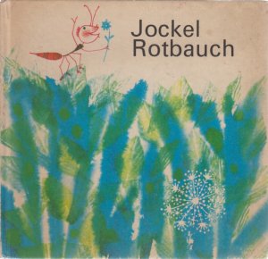 Jockel Rotbauch. Nach einem Märchen von A. Mitjajew. Illustrationen: Lauretta Rix.