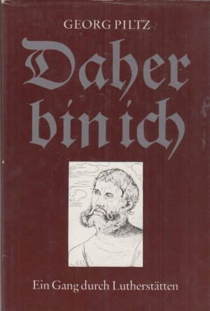 Daher bin ich. Ein Gang durch Lutherstätten.