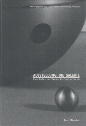 Ausstellung: Die Galerie. Geschichte der Wewerka Galerie Berlin