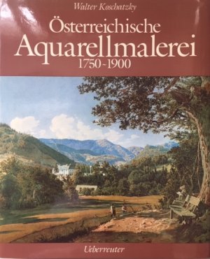 Österreichische Aquarellmalerei : 1750 - 1900.