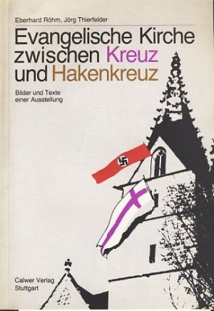 gebrauchtes Buch – Röhm, Eberhard und Jörg Thierfelder  – Evangelische Kirche zwischen Kreuz und Hakenkreuz. Bilder und Texte einer Ausstellung. Dokumentation u. Kommentar zu e. im Auftr. d. Evang. Kirche in Deutschland für d. Reichstag in Berlin erstellten Ausstellung]. Für d. Evang. Arbeitsgemeinschaft für Kirchl. Zeitgeschichte. Mit e. Einf. von Klaus Scholder