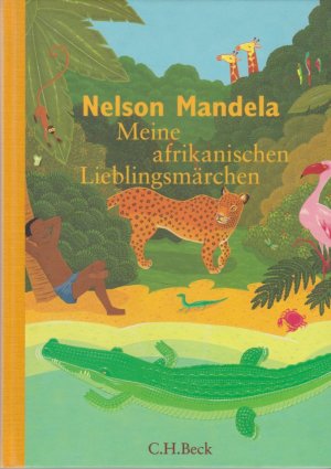 Meine afrikanischen Lieblingsmärchen. Nelson Mandela. Aus dem Engl. von Matthias Wolf