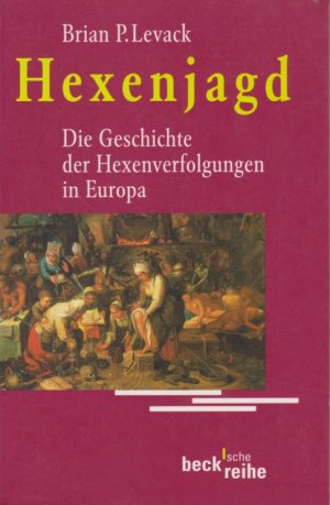 gebrauchtes Buch – Levack, Brian P – Hexenjagd : Die Geschichte der Hexenverfolgungen in Europa. Aus dem Engl. von Ursula Scholz / Beck'sche Reihe ; 1332.