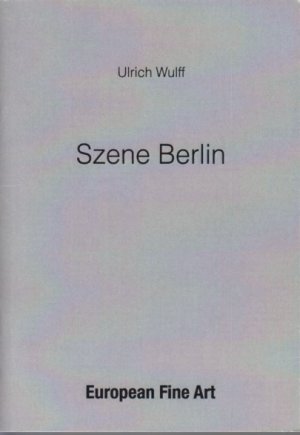 gebrauchtes Buch – Ulrich Wulff – Ulrich Wulff. Szene Berlin. [Ausstellungskatalog].