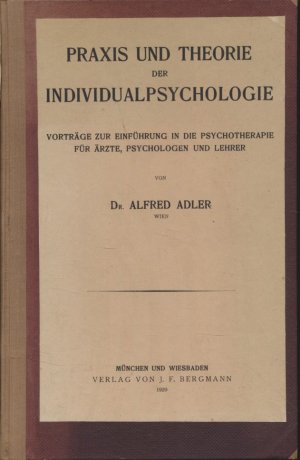 Praxis und Theorie der Individualpsychologie. [Erstausgabe]. Vorträge zur Einführung in die Psychotherapie für Ärzte, Psychologen und Lehrer.