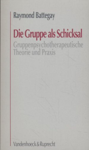 gebrauchtes Buch – Raymond Battegay – Die Gruppe als Schicksal: Gruppenpsychotherapeutische Theorie und Praxis.