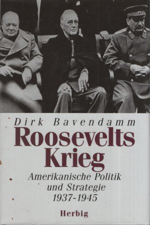 gebrauchtes Buch – Dirk Bavendamm – Roosevelts Krieg : Amerikanische Politik und Strategie 1937 - 1945.