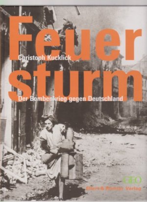 Feuersturm - der Bombenkrieg gegen Deutschland.