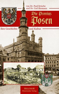 gebrauchtes Buch – Krische, Paul und Carl Riemann – Die Provinz Posen : ihre Geschichte und Kultur unter besonderer Berücksichtigung ihrer Landwirtschaft ; mit 2 Karten. von Paul Krische. Mit einer naturwiss.-geologischen Abh. über die Provinz von Carl Riemann / Historische Bibliothek.