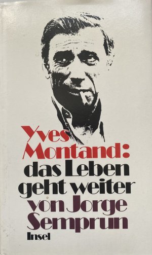 Yves Montand, das Leben geht weiter.