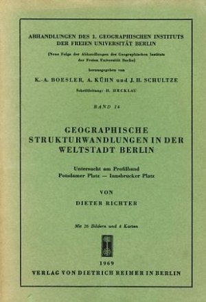 antiquarisches Buch – Dieter Richter – Geographische Strukturwandlungen in der Weltstadt Berlin. Untersucht am Profilband Potsdamer Platz - Innsbrucker Platz. Abhandlungen des Ersten Geographischen Instituts der Freien Universität Berlin Bd. 14.