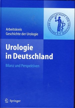 gebrauchtes Buch – Urologie in Deutschland. Bilanz und Perspektiven , 100 Jahre Deutsche Gesellschaft für Urologie,100 Jahre Kongress der Deutschen Gesellschaft für Urologie. Mit 28 Tabellen. Arbeitskreis Geschichte der Urologie (Hrsg.).