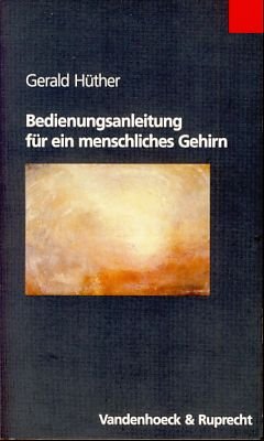 gebrauchtes Buch – Gerald Hüther – Bedienungsanleitung für ein menschliches Gehirn. Sammlung Vandenhoeck