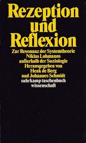 gebrauchtes Buch – Berg, Henk de und Johannes Schmidt – Rezeption und Reflexion. Zur Resonanz der Systemtheorie Niklas Luhmanns außerhalb der Soziologie. Suhrkamp-Taschenbuch Wissenschaft 1501.