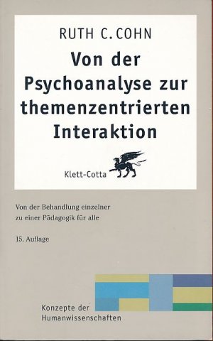 gebrauchtes Buch – Cohn, Ruth C – Von der Psychoanalyse zur themenzentrierten Interaktion. Von der Behandlung einzelner zu einer Pädagogik für alle. Konzepte der Humanwissenschaften. Angewandte Wissenschaft.