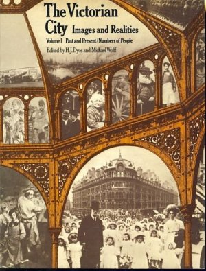 The Victorian city. Images and realities. Vol.1: Past and present and, Numbers of people.