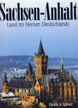 gebrauchtes Buch – Fischer, Bernd Erhard – Sachsen-Anhalt. Land im Herzen Deutschlands. In Zusammenarbeit mit dem Presse- und Informationsamt der Landesregierung Sachsen-Anhalt, Magdeburg. Übersetzungen: Tracy Oliver (engl.) , Jean-Albert Stanzmann (franz.).