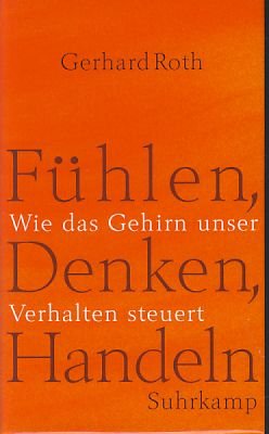 gebrauchtes Buch – Gerhard Roth – Fühlen, Denken, Handeln: wie das Gehirn unser Verhalten steuert.