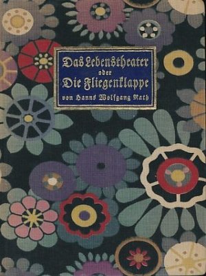 Das Lebenstheater oder die Fliegenklappe. Eine barokke Sache in etlichen angenehmen und etlichen unleidlichen Zuständen / deutlicher; in einem Vorgang […]