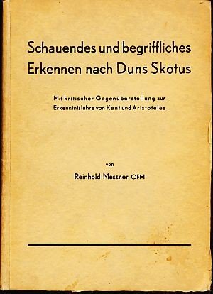 Schauendes und begriffliches Erkennen nach Duns Skotus. Mit kritischer Gegenüberstellung zur Erkenntnislehre von Kant und Aristoteles. Bücher augustinischer […]