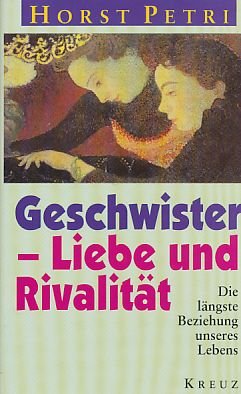 gebrauchtes Buch – Horst Petri – Geschwister - Liebe und Rivalität. Die längste Beziehung unseres Lebens.