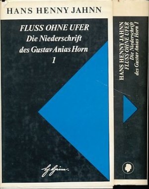 Fluß ohne Ufer. Teil 2 in zwei Bänden. Die Niederschrift des Gustav Anias Horn nachdem er neunundvierzig Jahre alt geworden war.