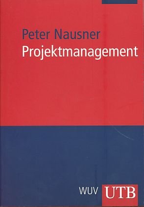 gebrauchtes Buch – Peter Nausner – Projektmanagement. Die Entwicklung und Produktion des Neuen in Form von Projekten. UTB 2851.