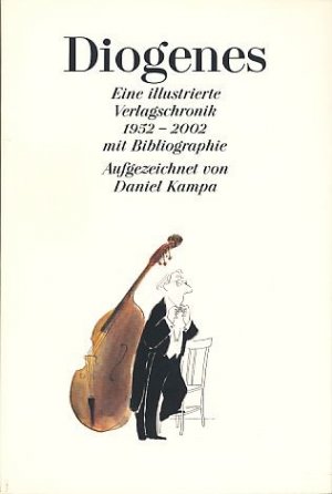 gebrauchtes Buch – Kampa, Daniel  – Diogenes: eine illustrierte Verlagschronik 1952 - 2002 mit Bibliographie.