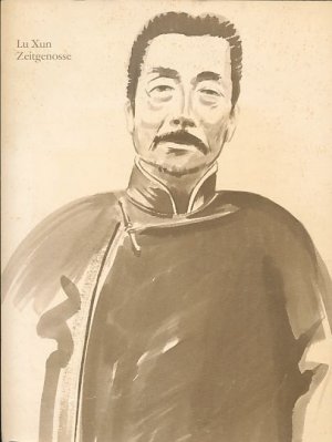 gebrauchtes Buch – Baqué, Egbert und Heinz Spreitz  – Lu Xun. Zeitgenosse. Ausstellung aus China. Katalog und Text - Bild - Band.