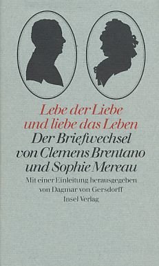 Mit Beilagen ) Lebe der Liebe und liebe das Leben. Der Briefwechsel von Clemens Brentano und Sophie Mereau. Mit einer Einleitung hrsg. von Dagmar von Gersdorff.